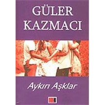 Aykırı Aşklar / Güler Kazmacı