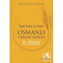 Osmanlı Tarımcısının El Kitabı - Prof. Dr. Ayten Altıntaş