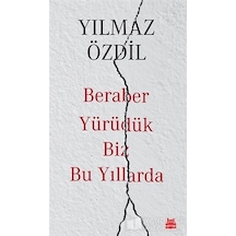 Beraber Yürüdük Biz Bu Yıllarda - Yılmaz Özdil - Kırmızı Kedi