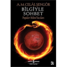 Bilgiyle Sohbet - A. M. Celal Şengör - İş Bankası Kültür Yayınları