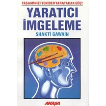 Yaratıcı İmgeleme: Yaşamınızı Yeniden Yaratacak Güç