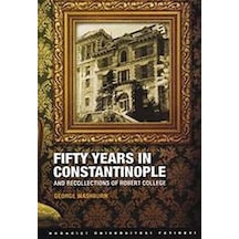 Fifty Years in Constantinople - George Washburn - Boğaziçi Üniversitesi Yayınevi
