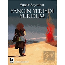 Yangın Yeriydi Yurdum - Yaşar Seyman - Bilgi Yayınevi