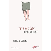Orta Yaş Krizi: Felsefi Bir Rehber - Kieran Setiya - The Kitap