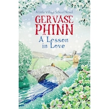 A Lesson İn Love: Book 4 İn The Gorgeously Endearing Little Village School Series