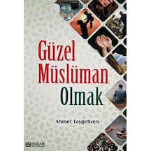 Güzel Müslüman Olmak / Ahmet Taşgetiren