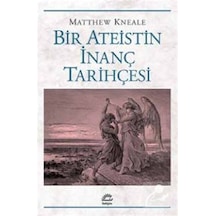 Bir Ateistin İnanç Tarihçesi - Matthew Kneale - İletişim Yayınları