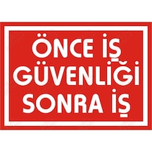Önce Iş Güvenliği Sonra Iş