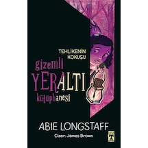 Tehlikenin Kokusu - Gizemli Yeraltı Kütüphanesi 2 - Abie Longstaff - Timaş İlk Genç