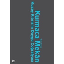 Kurmaca Mekan - Kuzey Kıbrıs'ın Duygu Coğrafyası - Yael Navaro Yaşın - Koç Üniversitesi Yayınları