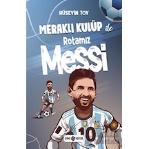 Meraklı Kulüp ile Rotamız Messi - Hüseyin Toy - Genç Hayat