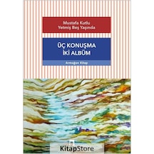 Mustafa Kutlu Yetmiş Beş Yaşında - Üç Konuşma İki Albüm- Dergah Yayınları