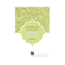 Türk İslam Edebiyatı 2 - Kavram Atlası - Reyhan Keleş - Gazi Kita