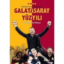Galatasaray Yüzyılı - Nesilden Nesile Galatasaray - Poster Hediyeli! - Burak Yalçınkaya - Flipper Yayıncılık