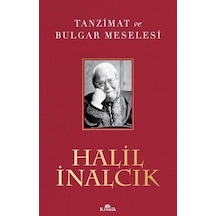 Tanzimat ve Bulgar Meselesi - Halil İnalcık - Kronik Kitap
