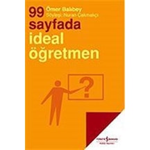 99 Sayfada İdeal Öğretmen  -  Ömer Balıbey  -  İş Bankası Kültür Yayınları