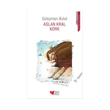 Aslan Kral Kork - Süleyman Bulut - Can Çocuk Yayınları