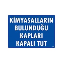 Kimyasalların Bulunduğu Kapları Kapalı Tut Uyarı Levhası 25x35 Kod:768 - Elwm-286615