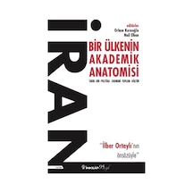 İran: Bir Ülkenin Akademik Anatomisi - İlber Ortaylının Önsözüyle- İnkılap Kitabevi