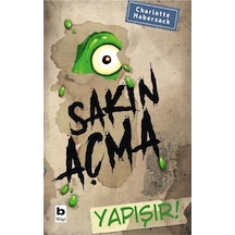 Sakın Açma Yapışır! - Charlotte Habersack - Bilgi Yayınevi