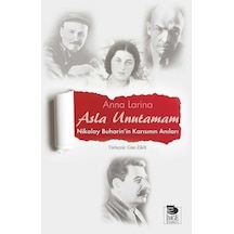 Asla Unutamam-Nikolay Buharin'in Ka - Anna Larina - İmge Kitabevi