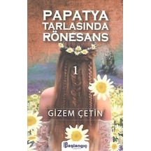 Papatya Tarlasında Rönesans 1 - Gizem Çetin - Başlangıç Yayınları