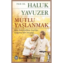 Mutlu Yaşlanmak -  Haluk Yavuzer -  Remzi Kitabevi