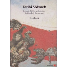 Tarihi Sökmek - Eren Barış - Phoenix