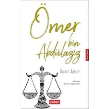 Ömer Bin Abdülaziz - İkram Arslan - Selen Yayınları