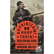 Gayrinizami Harp Tarihi Direniş, Ayaklanma, Çatışma / Ahmet Özcan 9786258431605