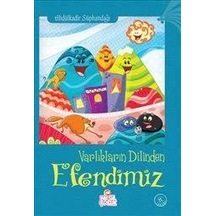 Varlıkların Dilinden Efendimiz  - Abdülkadir Süphandağı  - Nesil Çocuk Yayınları