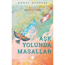 Aşk Yolunda Masallar - Günay Menekşe - Tuti Kitap
