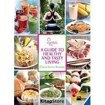 A Guide to Healthy and Tasty Living - Clara Seren Amram - Doğan Kitap