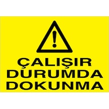 Çalışır Durumda Dokunma Uyarı Tabelası - 70x100 Foreks - M54
