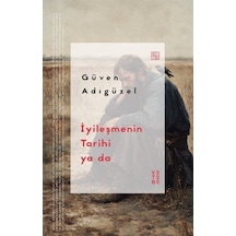 İyileşmenin Tarihi Ya Da / Güven Adıgüzel