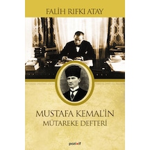 Mustafa Kemal'in Mütereke Defteri - Falih Rıfkı Atay - Pozitif Yayıncılık