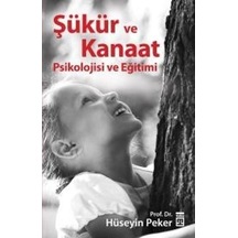 Şükür ve Kanaat Psikolojisi ve Eğitimi - Hüseyin Peker - Timaş