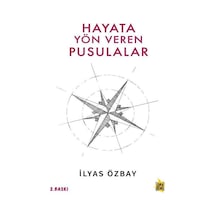 Hayata Yön Veren Pusulalar  - İlyas Özbay  - Çıra Genç