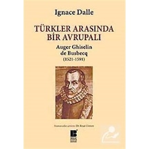 Türkler Arasında Bir Avrupalı Auger Ghiselin De Busbecq (1521-... 9786055261818