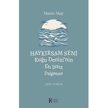 Haykırsam Seni Kuğu Denizi'nin En Issız Dalgasına / Prof. Dr. ...