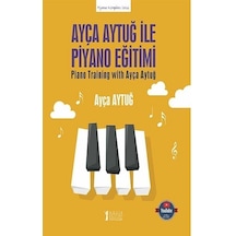 Ayça Aytuğ ile Piyano Eğitimi - Ayça Aytuğ - Müzik Eğitimi Yayınları