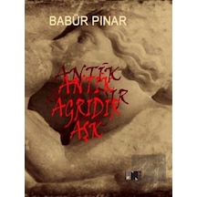 Antik Ağrıdır Aşk - Babür Pınar - Nitelik Kitap