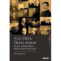 Yüz Defa Ölen Adam-Bilim Tarihinden İnsan Manzaraları - Bekir Karaoğlu - Seçkin Yayıncılık