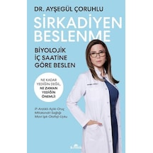 Sirkadiyen Beslenme - Ne Kadar Yediğin Değil Ne Zaman Yediğin Önemli! - Ayşegül Çoruhlu - Kronik Kitap