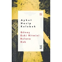 Güneş Eski Ritmini Bulana Dek / Aykut Nasip Kelebek
