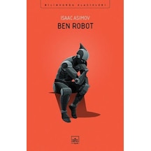 Ben Robot - Isaac Asimov - İthaki Yayınları