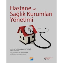Hastane ve Sağlık Kurumları Yönetimi - Selami Yıldırım -  Şahin Kavuncubaşı - Siyasal Kitabevi