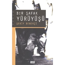 Bir Şafak Yürüyüşü Şerif Benekçi Eşik Yayınları 9786054491391