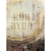 Kör Ayna - Hüseyin Sungur - Mühür Kitaplığı