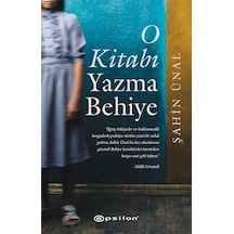 O Kitabı Yazma Behiye - Şahin Ünal - Epsilon Yayınevi